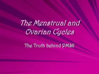The Menstrual and Ovarian Cycles