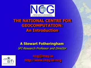 THE NATIONAL CENTRE FOR GEOCOMPUTATION: An Introduction