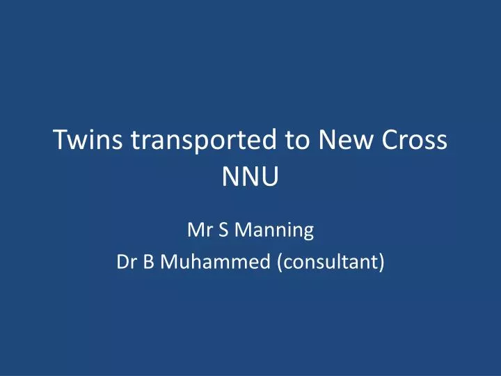 twins transported to new cross nnu