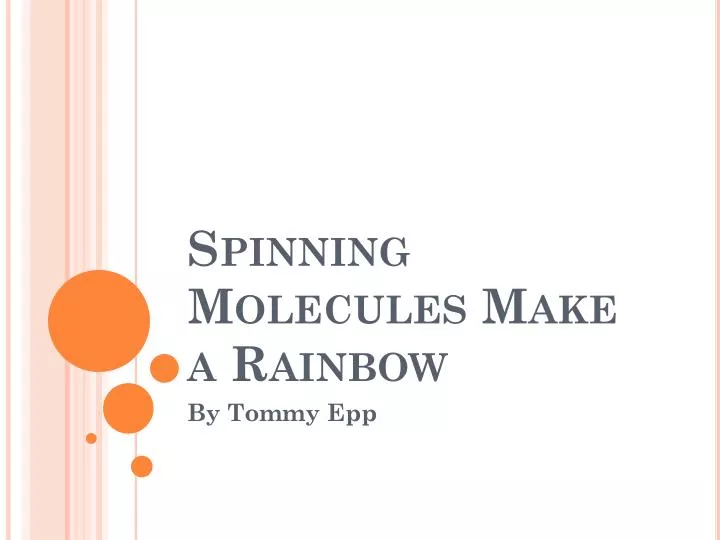 spinning molecules make a rainbow