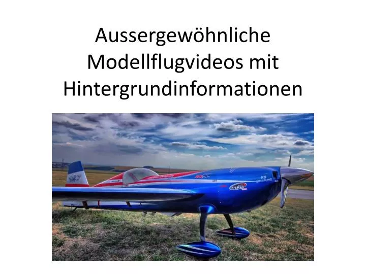 aussergew hnliche modellflugvideos mit hintergrundinformationen