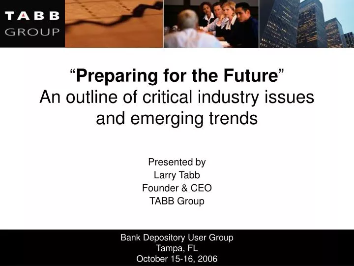 preparing for the future an outline of critical industry issues and emerging trends