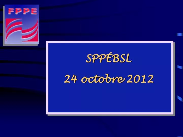 spp bsl 24 octobre 2012