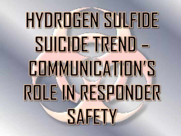 hydrogen sulfide suicide trend communication s role in responder safety