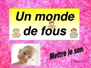 un monde de fous