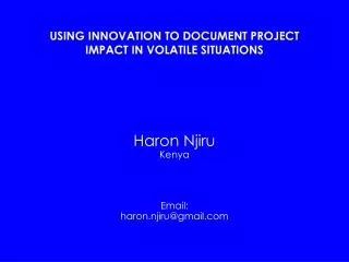 USING INNOVATION TO DOCUMENT PROJECT IMPACT IN VOLATILE SITUATIONS