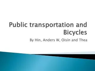 Public transportation and Bicycles