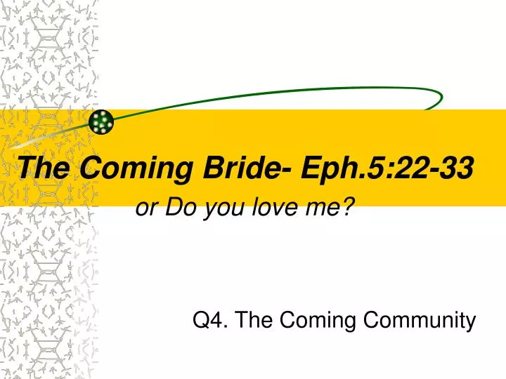 the coming bride eph 5 22 33 or do you love me