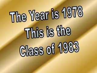 The Year is 1978 This is the Class of 1983