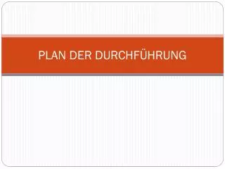 plan der durchf hrung