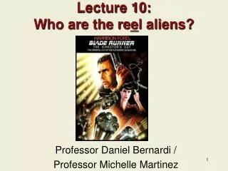 Lecture 10: Who are the re e l aliens?