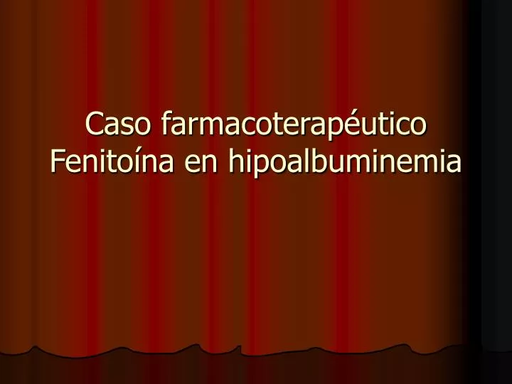 caso farmacoterap utico fenito na en hipoalbuminemia