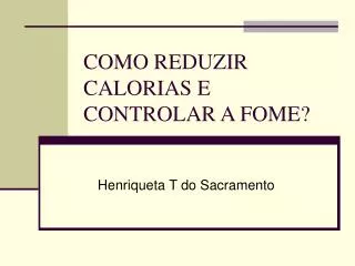 como reduzir calorias e controlar a fome
