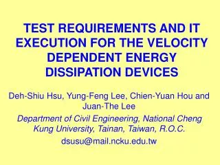 TEST REQUIREMENTS AND IT EXECUTION FOR THE VELOCITY DEPENDENT ENERGY DISSIPATION DEVICES