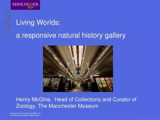 Henry McGhie, Head of Collections and Curator of Zoology, The Manchester Museum