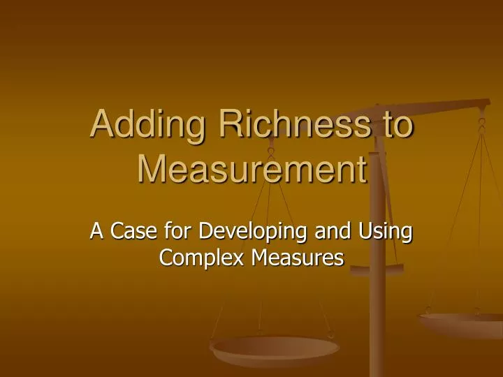 adding richness to measurement