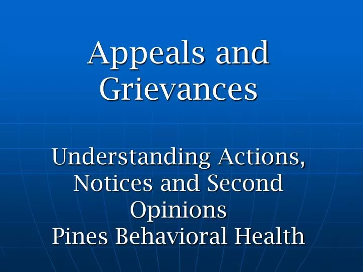 appeals and grievances understanding actions notices and second opinions pines behavioral health