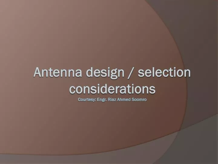 antenna design selection considerations courtesy engr riaz ahmed soomro