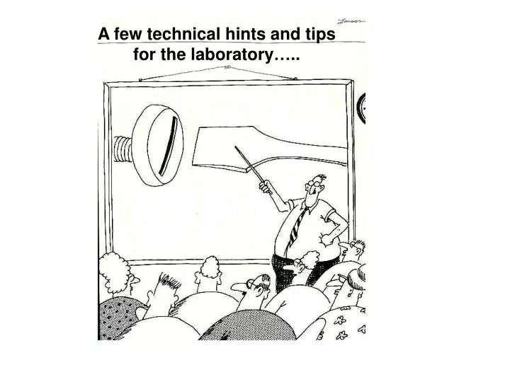 a few technical hints and tips for the laboratory