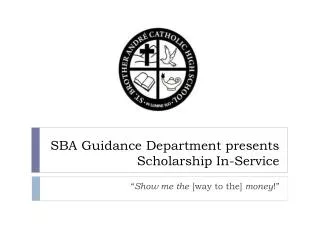 SBA Guidance Department presents	Scholarship In-Service