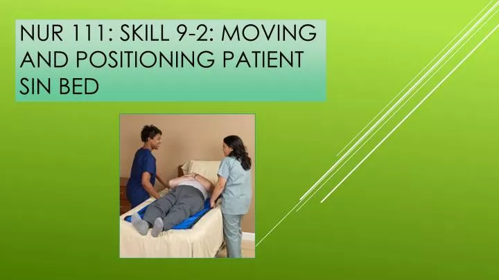 nur 111 skill 9 2 moving and positioning patient sin bed