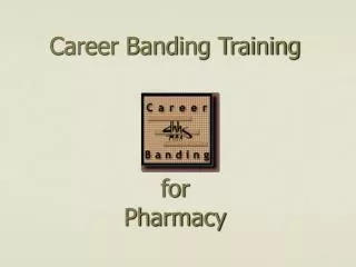 Career Banding Training for Pharmacy