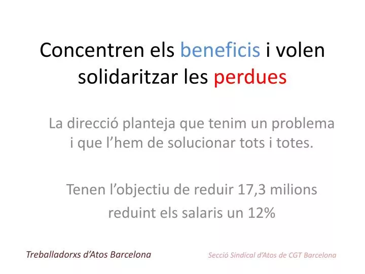 concentren els beneficis i volen solidaritzar les perdues