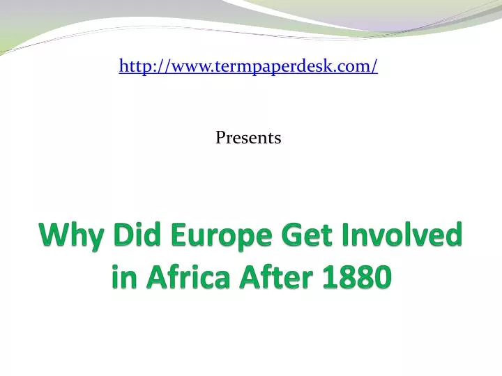 why did europe get involved in africa after 1880