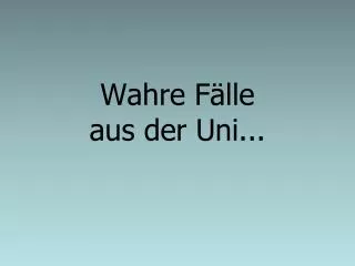 wahre f lle aus der uni