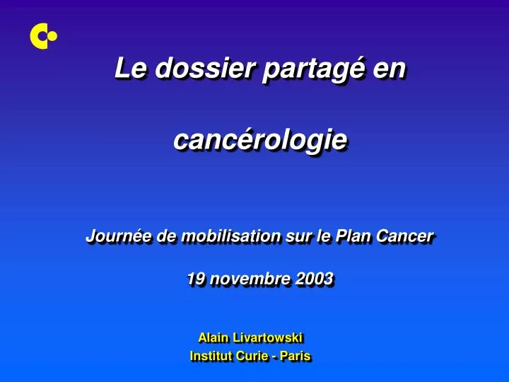 le dossier partag en canc rologie journ e de mobilisation sur le plan cancer 19 novembre 2003
