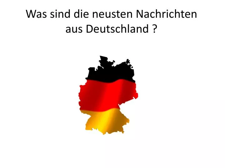 was sind die neusten nachrichten aus deutschland