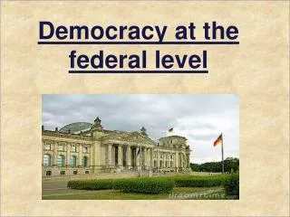 Democracy at the federal level