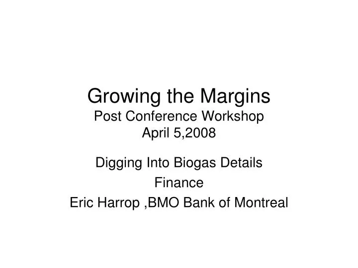 growing the margins post conference workshop april 5 2008