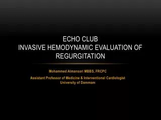 Echo Club Invasive hemodynamic evaluation of regurgitation