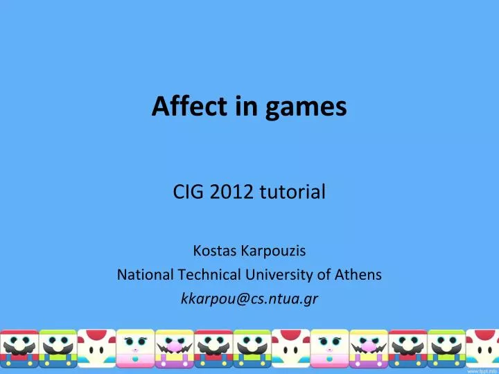 cig 2012 tutorial kostas karpouzis national technical university of athens kkarpou@cs ntua gr