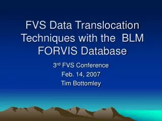 FVS Data Translocation Techniques with the BLM FORVIS Database