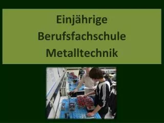 einj hrige berufsfachschule metalltechnik