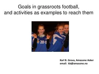 Goals in grassroots football, and activities as examples to reach them