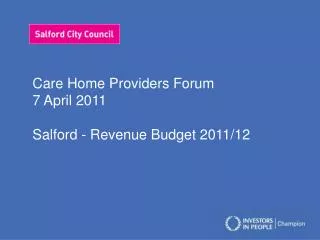 Care Home Providers Forum 7 April 2011 Salford - Revenue Budget 2011/12