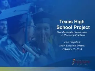 Texas High School Project Next Generation Investments in Promising Practices John Fitzpatrick