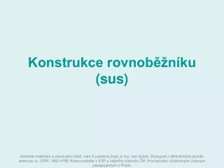 konstrukce rovnob n ku sus