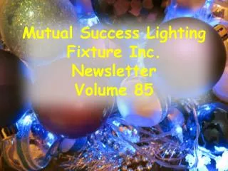 Mutual Success Lighting Fixture Inc. Newsletter Volume 85