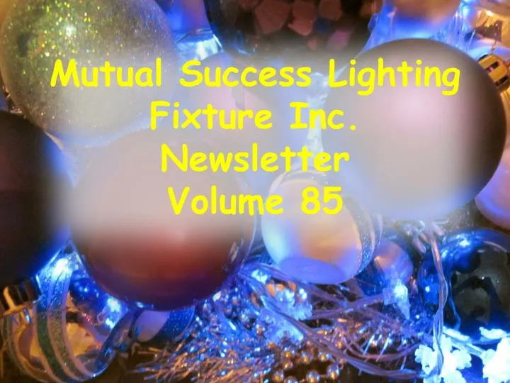 mutual success lighting fixture inc newsletter volume 85