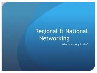 Regional &amp; National Networking