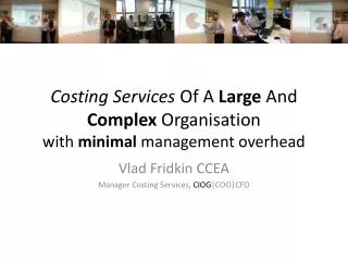 Costing Services Of A Large And Complex Organisation with minimal management overhead