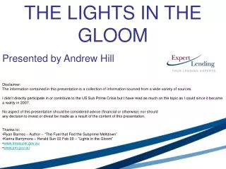 THE LIGHTS IN THE GLOOM Presented by Andrew Hill Disclaimer: