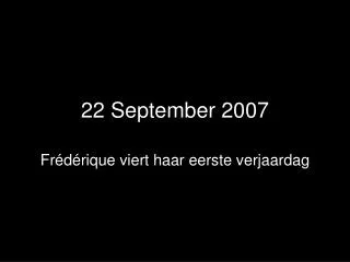 22 september 2007