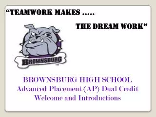 BROWNSBURG HIGH SCHOOL Advanced Placement (AP) Dual Credit Welcome and Introductions