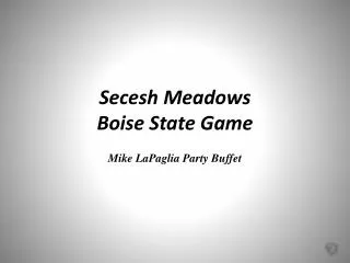 Secesh Meadows Boise State Game