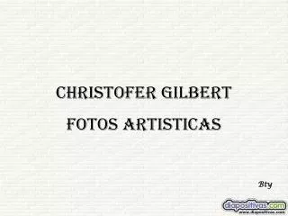 Christofer Gilbert FOTOS ARTISTICAS